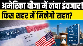 US Visa Wait Time India 2026 Fastest Appointment Cities Delays New Visa Rules Explained