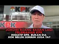 Lagu JOKOWI BUANG BADAN LAGI. PELEMAHAN KPK, INISIATIF DPR. BUKAN DIA. KOK BELUM SEMBUH JUGA YA?