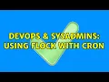 DevOps SysAdmins Using flock with cron 2 Solutions