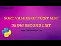 Sort values of first list using second list Part 35 Code in Python for Data Science The Data Monk