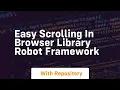 easy scrolling in browser library robot framework