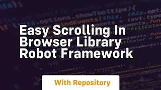 easy scrolling in browser library robot framework