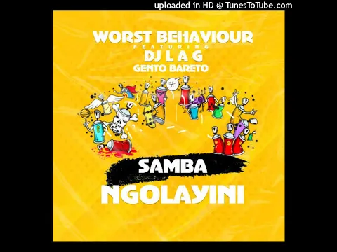 Download MP3 Worst Behaviour Ft DJ Lag \u0026 Gento Bareto ( Samba Ngolayini)