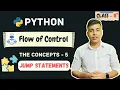 C5 Jump Statements Python - Flow of Control Class 11th