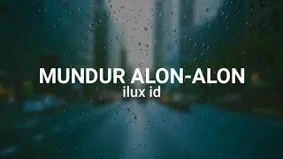 mundur alon alon ilux id video lirik