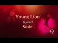 Sade - Young Lion (Lyrics)
