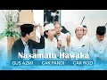 Download Lagu nasamatu hawaka - Gus Azmi, cak Fandi , cak rozi