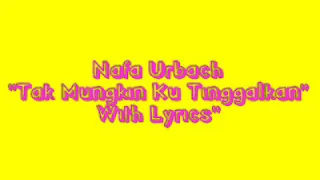 Download Nafa Urbach - Tak Mungkin Ku Tinggalkan (Official Video Lyric) MP3