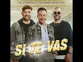 Si Te Vas - La K'onga & Luciano Pereyra