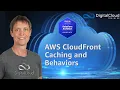 AWS CloudFront Caching and Behaviors