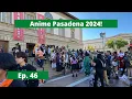 Anime Pasadena 2024 - Episode 46