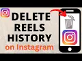 How to Delete Watched Reels on Instagram - Clear Reels History