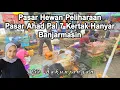 Lagu Pasar Hewan Peliharaan Terlengkap di Pasar Ahad Pal 7 Kertak Hanyar Banjarmasin