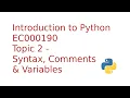 Introduction to Python 3 Topic 2 - Syntax Comments Variables