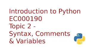 Introduction to Python 3 Topic 2 - Syntax Comments Variables
