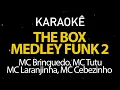 Download Lagu The Box Medley Funk 2 - MC Brinquedo, MC Tutu, MC Laranjinha, MC Cebezinho (Karaokê Version)
