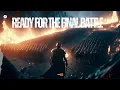 Download Lagu READY FOR THE FINAL BATTLE ⚔️ Epic Orchestral Battle Music for Glory \u0026 Strength