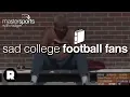 Sad College Football Fans MasterSports With Rodger Sherman The Ringer