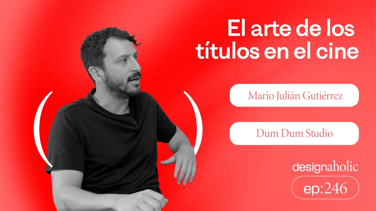 El arte de los títulos en el cine — designaholic 246 — Mario Julián Gutiérrez