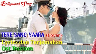 Download Tere Sang Yaara (Cover) Lirik dan Terjemahan | Ost. Rustom | MP3