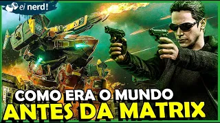 WHAT HAPPENED BEFORE THE MATRIX