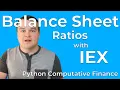 Computational Finance Using Python and IEX Cloud To Quickly Calculate Balance Sheet Ratios