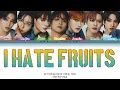 Download Lagu NCT DREAM - I HATE FRUITS COLOR CODED LYRICS (HAN/ROM/ENG)