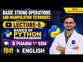 L-5 Basic string operations and manipulation techniques Python programming B Pharm 1st sem