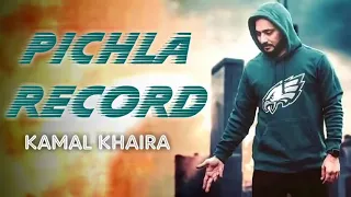 Pichla Record | kamal khaira | Preet  Hundal (Full Song) | Latest Punjabi Song 2018