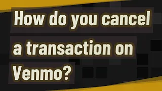 How do you cancel a transaction on Venmo