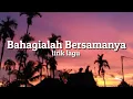 Download Lagu Lirik Lagu Bahagialah Bersamanya raihlah semua-Bahagialah Bersamanya [Lirik lagu]