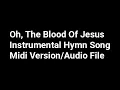 Download Lagu OH, THE BLOOD OF JESUS (INSTRUMENTAL) - MIDI FILE
