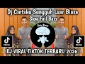 Lagu DJ CINTAKU SUNGGUH LUAR BIASA REMIX KANE SLOW FULL BASS VIRAL TIKTOK YANG KALIAN CARI 