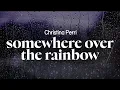 Download Lagu christina perri - somewhere over the rainbow (lyrics)