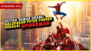Ketika Semua Orang Melupakan PETER PARKER Sebagai SPIDERMAN | SPIDERMAN : Brand New Day 2026