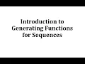 Introduction to Generating Functions for Sequences