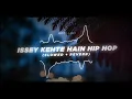 Issey Kehte Hain Hip Hop (Slowed + Reverb) - Yo Yo Honey Singh, Lil Golu | Kota Lofi