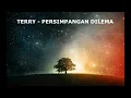 Terry - Persimpangan Dilema (1 hour )