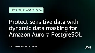Protect sensitive data with dynamic data masking for Amazon Aurora PostgreSQL