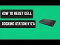 How to Reset Dell Docking Station K17A - Easy Reset Troubleshooting Tutorial 2026