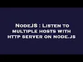NodeJS Listen to multiple hosts with http server on node js