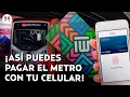 Adios a las recargas Conoce como pagar el transporte publico en CDMX con tu celular