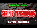 Download Lagu GERIMIS MENGUNDANG KARAOKE - SIMPATIK MUSIC @koplokaraooke