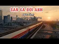 Lagu SÂN GA ĐỜI ANH | con tàu anh lái xa thành đô hai đứa mình,quên trời quên đất