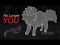 No Longer You || Animatic