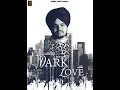 Dark Love - Sidhu Moose Wala