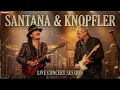 santana & knopfler 🎸 The Ultimate Latin Rock Experience | Legendary Guitar Legends