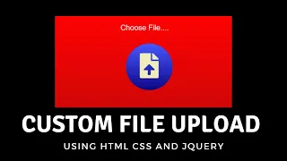 How to create the Custom File Upload using HTML CSS and Jquery