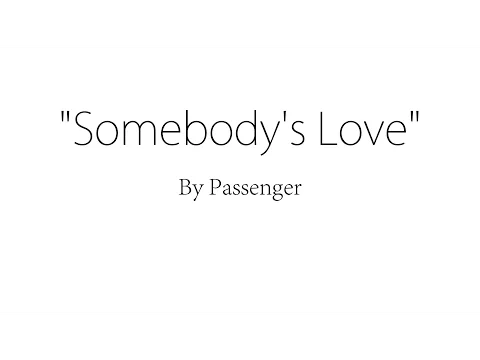 Download MP3 Somebody's Love - Passenger (Lyrics)