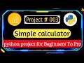 Project 003 Simple Calculator - Python Project for Beginners